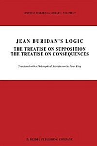 Jean Buridans Logic: The Treatise on Supposition the Treatise on Consequences (Paperback, Softcover Repri)