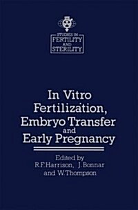 In Vitro Fertilizȧtion, Embryo Transfer and Early Pregnancy: Themes from the Xith World Congress on Fertility and Sterility, Dublin, June 1983, H (Paperback, Softcover Repri)