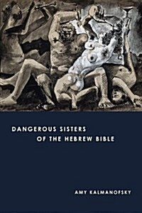 Dangerous Sisters of the Hebrew Bible (Paperback)
