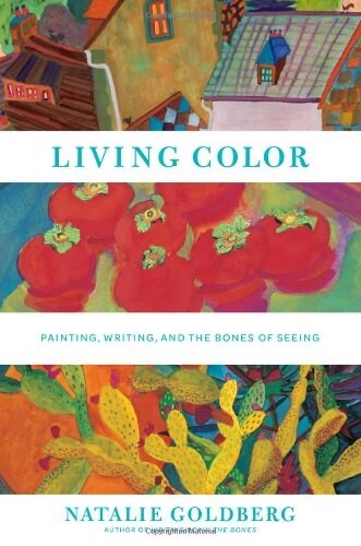 Living Color: Painting, Writing, and the Bones of Seeing (Hardcover)