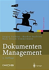 Dokumenten-Management: Vom Imaging Zum Business-Dokument (Paperback, 3, 3. Aufl. 2002.)