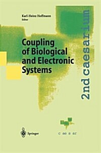 Coupling of Biological and Electronic Systems: Proceedings of the 2nd Caesarium, Bonn, November 1-3, 2000 (Paperback, Softcover Repri)