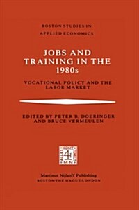 Jobs and Training in the 1980s: Vocational Policy and the Labor Market (Paperback, Softcover Repri)