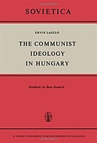 The Communist Ideology in Hungary: Handbook for Basic Research (Paperback, Softcover Repri)