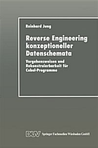 Reverse Engineering Konzeptioneller Datenschemata: Vorgehensweisen Und Rekonstruierbarkeit F? Cobol-Programme (Paperback, 1998)