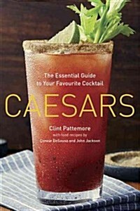 Caesars: The Essential Guide to Your Favourite Cocktail (Paperback)