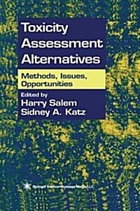 Toxicity Assessment Alternatives: Methods, Issues, Opportunities (Paperback, Softcover Repri)