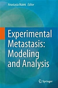 Experimental Metastasis: Modeling and Analysis (Hardcover, 2013)