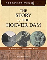 The Story of the Hoover Dam: A History Perspectives Book (Library Binding)