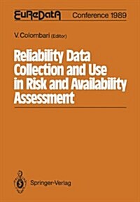 Reliability Data Collection and Use in Risk and Availability Assessment: Proceedings of the 6th Euredata Conference Siena, Italy, March 15 - 17, 1989 (Paperback, Softcover Repri)