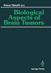 Biological Aspects of Brain Tumors: Proceedings of the 8th Nikko Brain Tumor Conference, Karatsu (Saga) 1990 (Paperback, Softcover Repri)