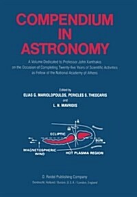 Compendium in Astronomy: A Volume Dedicated to Professor John Xanthakis on the Occasion of Completing Twenty-Five Years of Scientific Activitie (Paperback, Softcover Repri)