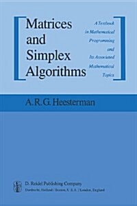 Matrices and Simplex Algorithms: A Textbook in Mathematical Programming and Its Associated Mathematical Topics (Paperback, 1983)