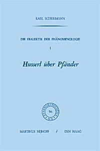 Die Dialektik Der Phanomenologie I: Husserl Uber Pfander (Paperback, Softcover Repri)