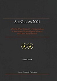 Starguides 2001: A World-Wide Directory of Organizations in Astronomy, Related Space Sciences, and Other Related Fields (Paperback, Softcover Repri)
