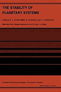 The Stability of Planetary Systems: Proceedings of the Alexander Von Humboldt Colloquium on Celestial Mechanics, Held at Ramsau, Styria, March 25-31, (Paperback, 1984)