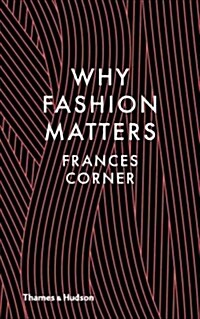 Why Fashion Matters (Hardcover)