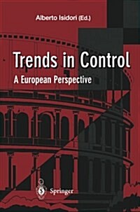 Trends in Control : A European Perspective (Paperback, Softcover reprint of the original 1st ed. 1995)