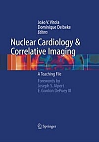 Nuclear Cardiology and Correlative Imaging: A Teaching File (Paperback, Softcover Repri)