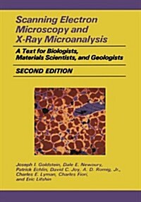 Scanning Electron Microscopy and X-Ray Microanalysis: A Text for Biologists, Materials Scientists, and Geologists (Paperback, 2, 1992. Softcover)