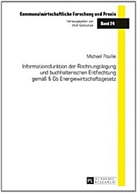 Informationsfunktion Der Rechnungslegung Und Buchhalterischen Entflechtung Gemae??6b Energiewirtschaftsgesetz (Hardcover)