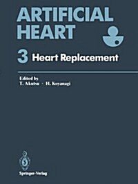 Artificial Heart 3: Proceedings of the 3rd International Symposium on Artificial Heart and Assist Devices, February 16-17, 1990, Tokyo, Ja (Paperback, Softcover Repri)