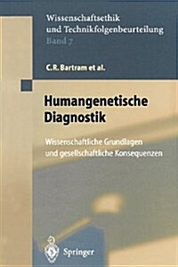 Humangenetische Diagnostik: Wissenschaftliche Grundlagen Und Gesellschaftliche Konsequenzen (Paperback, Softcover Repri)