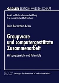 Groupware Und Computergest?zte Zusammenarbeit: Wirkungsbereiche Und Potentiale (Paperback, 1995)