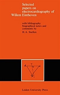 Selected Papers on Electrocardiography of Willem Einthoven: With Bibliography, Biographical Notes and Comments (Paperback, Softcover Repri)