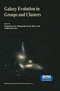 Galaxy Evolution in Groups and Clusters: A Jenam 2002 Workshop Porto, Portugal 3-5 September 2002 (Paperback, Softcover Repri)