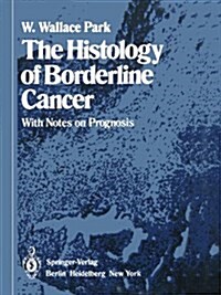 The Histology of Borderline Cancer : With Notes on Prognosis (Paperback, Softcover reprint of the original 1st ed. 1980)
