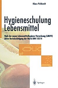 Hygieneschulung Lebensmittel: Nach Der Neuen Lebensmittelhygiene-Verordnung (Lmhv) Unter Ber?ksichtigung Der Norm Din 10514 (Paperback, Softcover Repri)