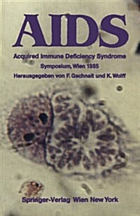 AIDS: Acquired Immune Deficiency Syndrome Symposium, Wien 1985 (Paperback, Softcover Repri)