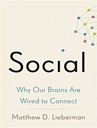 Social: Why Our Brains Are Wired to Connect (MP3 CD)