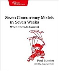 Seven Concurrency Models in Seven Weeks: When Threads Unravel (Paperback)