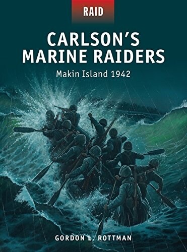 Carlson’s Marine Raiders : Makin Island 1942 (Paperback)