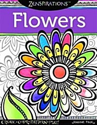 Zenspirations Coloring Book Flowers: Create, Color, Pattern, Play! (Paperback)
