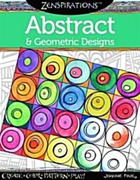 Zenspirations Coloring Book Abstract & Geometric Designs: Create, Color, Pattern, Play! (Paperback)