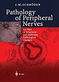 Pathology of Peripheral Nerves: An Atlas of Structural and Molecular Pathological Changes (Paperback, Softcover Repri)