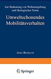 Umweltschonendes Mobilit?sverhalten: Zur Bedeutung Von Wohnumgebung Und ?ologischer Norm (Paperback, 2001)