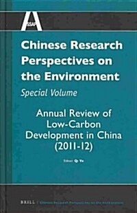 Chinese Research Perspectives on the Environment, Special Volume: Annual Review of Low-Carbon Development in China (2011-12) (Hardcover)