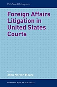 Foreign Affairs Litigation in United States Courts (Hardcover)