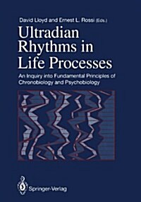 Ultradian Rhythms in Life Processes : An Inquiry into Fundamental Principles of Chronobiology and Psychobiology (Paperback, Softcover reprint of the original 1st ed. 1992)