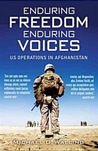 Enduring Freedom, Enduring Voices : US Operations in Afghanistan (Hardcover)