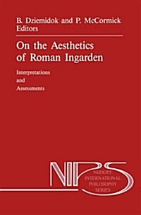 On the Aesthetics of Roman Ingarden: Interpretations and Assessments (Paperback, Softcover Repri)