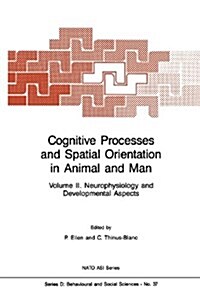 Cognitive Processes and Spatial Orientation in Animal and Man: Volume II Neurophysiology and Developmental Aspects (Paperback, Softcover Repri)