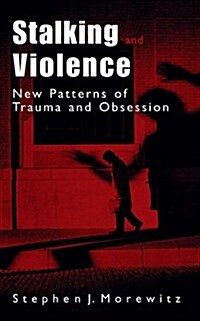Stalking and Violence: New Patterns of Trauma and Obsession (Paperback, Softcover Repri)