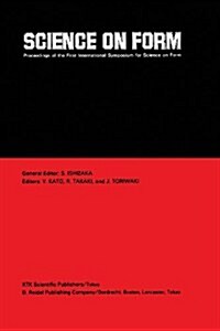 Science on Form: Proceedings of the First International Symposium for Science on Form, University of Tsukuba, Japan, November 26-30, 19 (Paperback, Softcover Repri)