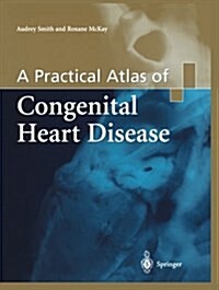 A Practical Atlas of Congenital Heart Disease (Paperback, Softcover reprint of the original 1st ed. 2004)