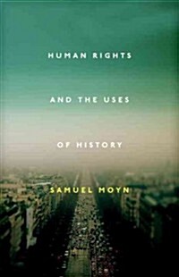 Human Rights and the Uses of History (Hardcover)